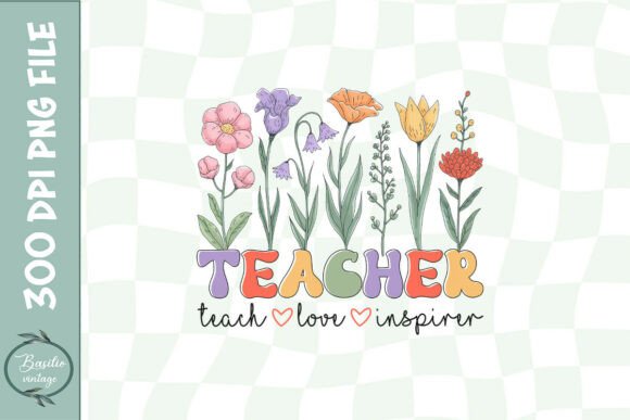 Teacher Wildflowers Teach Love PNG for Crafts and Graphics