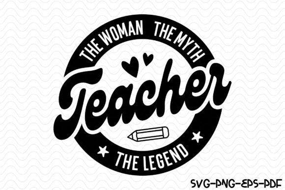 The Woman the Myth the Legend Teacher Graphics for Crafts