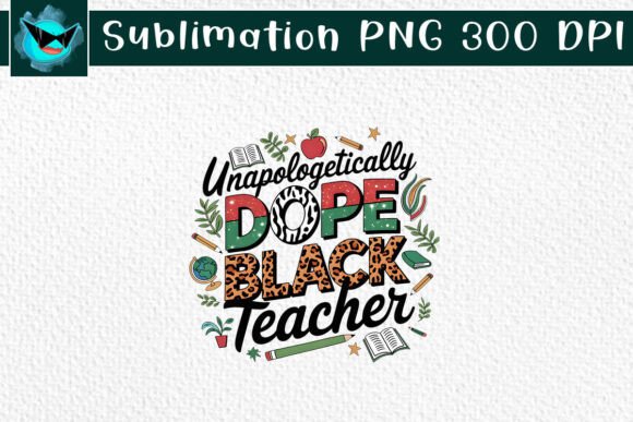 Unapologetically Dope Black Teacher Graphics for Crafts